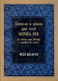 Torne-se A Pessoa Que Voce Sonha Ser - As Chaves Para Libertar O Melhor De Voce