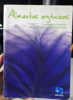 Alimentos Organicos - Ampliando Os Conceitos De Saude Humana Ambiental E Social