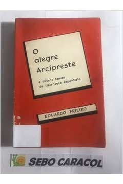 O Alegre Arcipreste E Outros Temas De Literatura Espanhola