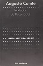 Augusto Comte. Fundador Da Fisica Social