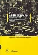 A Bem Da Nacao - O Sindicalismo Portugues Entre A Tradicao E A Modernidade 1933-1947