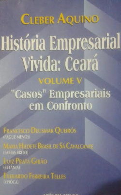 Historia Empresarial Vivida - Ceara V.05 - Casos Empresariais Em Confronto
