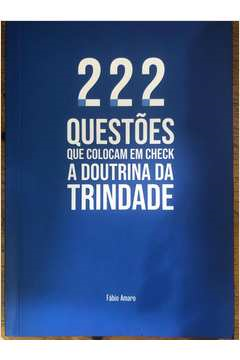 222 Questoes Que Colocam Em Check A Doutrina Da Trindade