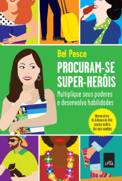 Procuram-se Super-herois - Multiplique Seus Poderes E Desenvolva Suas Habilidades