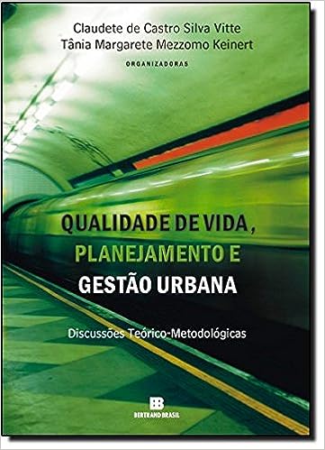 Qualidade De Vida, Planejamento E Gestao Urbana - discussoes teorico-metodologicas