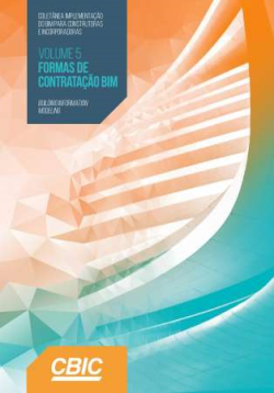 Coletanea Implementacao Do Bim Para Construtoras E Incorporadoras - V.5 - Formas De Contratacao Bim