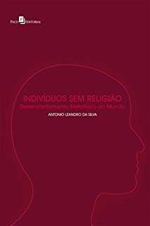 Individuos Sem-religiao: Desencantamento Metafisico Do Mundo