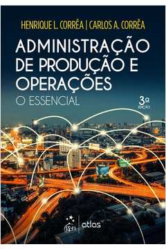 Administracao De Producao E Operacoes - O Essencial