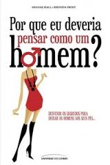 Por Que Eu Deveria Pensar Como Homem?