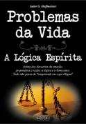 Problemas Da Vida - A Logica Espirita