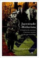 Juventude Hitlerista - A Historia Dos Meninos E Meninas Nazistas E A Dos Que Resistiram