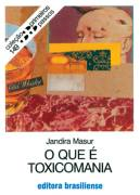 O Que E Toxicomania - Colecao Primeiros Passos