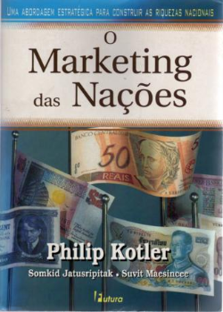 O Marketing Das Nacoes - Uma Abordagem Estrategica Para Construir As Riquezas Nacionais