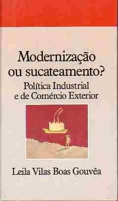 Modernizacao Ou Sucateamento? - Politica Industrial E De Comercio Exterior