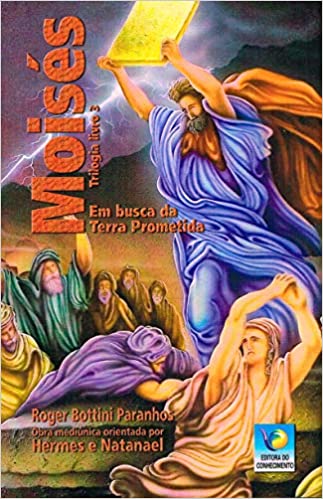 Moisés - em Busca da Terra Prometida V. 02 pelos espiritos hermes e natanael