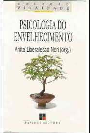 Psicologia Do Envelhecimento - Temas Selecionados Na Perspectiva De Curso De Vida
