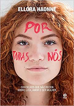 Por Todas Nos - Conselhos Que Nao Recebi Sobre Luta Amor E Ser Mulher