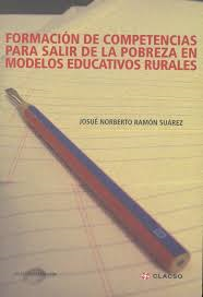 Formacion De Competencias Para Salir De La Pobreza En Modelos Educativos Rurales