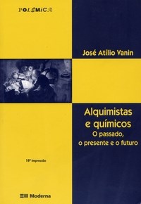 Alquimistas E Quimicos - O Passado O Presente E O Futuro