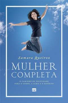 Mulher Completa - O Caminho Da Felicidade Para O Corpo A Alma E O Espirito