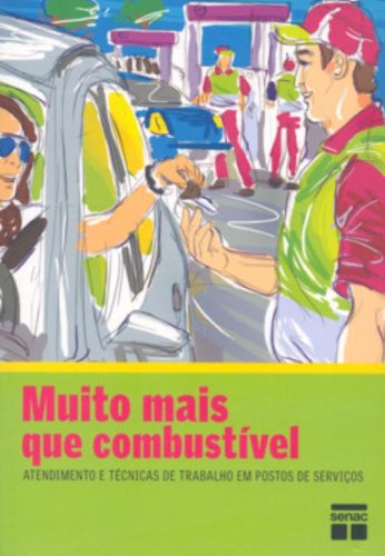 Muito Mais Que Combustivel - Atendimento E Tecnicas De Trabalho Em Postos De Servicos