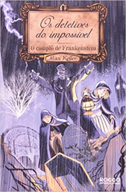 Detetives Do Impossivel - O Complo De Frankenstein
