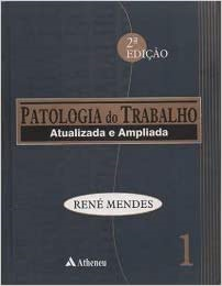 Patologia Do Trabalho - Atualizada E Ampliada - V. 01 Capa Dura