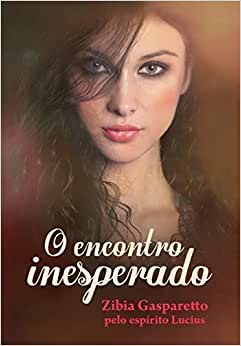 O Encontro Inesperado - Pelo Espirito Lucius