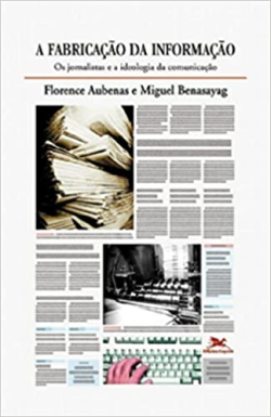 A Fabricacao Da Informacao - Os Jornalistas E A Ideologia Da Comunicacao