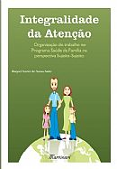 Integralidade Da Atencao - Organizacao Do Trabalho No Programa Saude Da Familia Na Perspectiva Sujeito-sujeito