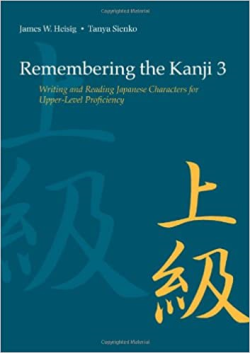 Remembering The Kanji - Writing And Reading Japanese Characters For Upper-level Proficiency 3