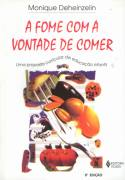 Fome Com A Vontade De Come - Uma Proposta Curricular De Educacao Infantil