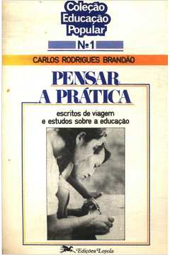Pensar A Pratica - Escritos De Viagem E Estudos Sobre A Educacao