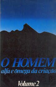 O Homem - Alfa E Omega Da Criacao - Vol. 2