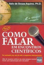 Como Falar Em Encontros Cientificos - Do Seminario Em Sala De Aula A Congressos Cientificos