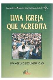 Uma Igreja Que Acredita - Evangelho Segundo Joao