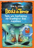 Escola Do Terror - Tem Um Fantasma No Banheiro Dos Meninos
