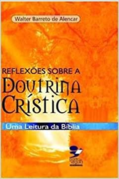 Reflexoes Sobre A Doutrina Cristica - Uma Leitura Da Biblia