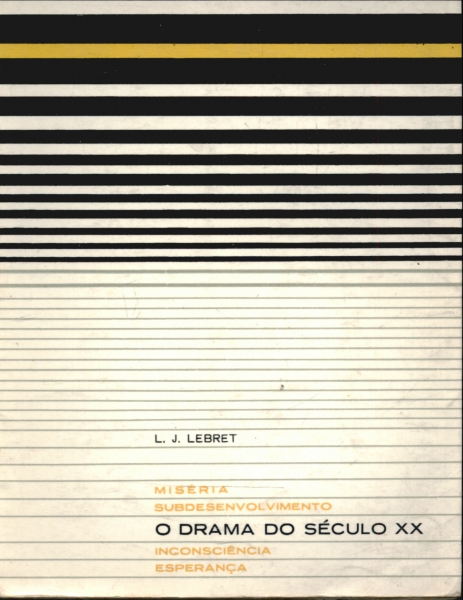 Drama Do Seculo Xx, O - Miseria - Subdesenvolvimento Inconsciencia - Esperanca