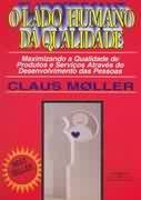 Lado Humano Da Qualidade, O - Maximizando A Qualidade De Produtos E Servicos Atraves Do Desenvolvimento Das Pessoas