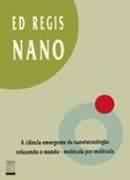 Nano - A Ciencia Emergente Da Nanotecnologia - Refazendo O Mundo Molecula Por Molecula