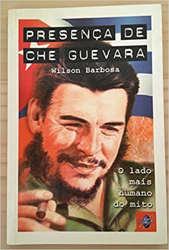 Presenca De Che Guevara - o lado mais humano do mito