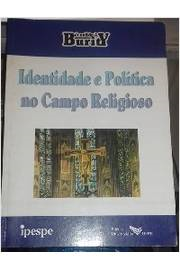 Identidade E Politica No Campo Religioso - Estudos Sobre Cultura Pluralismo E O Novo Ativismo Eclesial