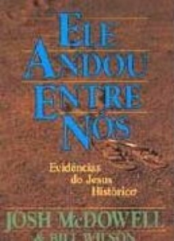 Ele Andou Entre Nos - Evidencias Do Jesus Historico