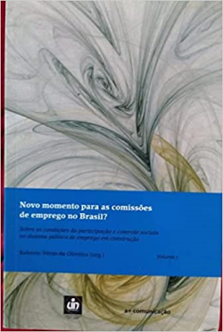 Novo Momento Para As Comissoes De Emprego No Brasil - Sobre As Condicoes De Participacao E Controle Sociais No Sistema Publico De Emprego Em Construcao V. 02