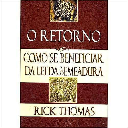 O Retorno – Como Se Beneficiar da Lei da Semeadura