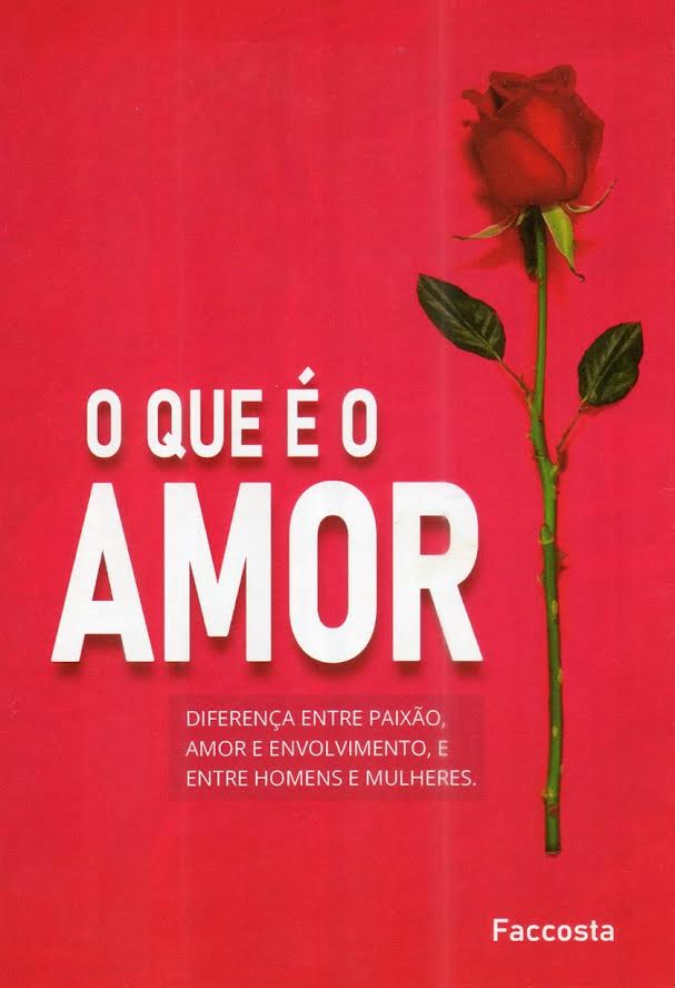 O que é Amor - Diferença entre Paixão, Amor e Envolvimento entre Homens e Mulheres (F-1007/ 10)