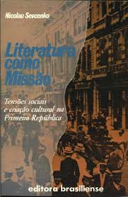 Literatura Como Missao - Tensoes Sociais E Cricao Cultural Na Primeira Republica