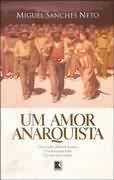 Um Amor Anarquista - Uma Mulher Para Tres Homens Uma Terra Para Todos Um Amor Para Sempre