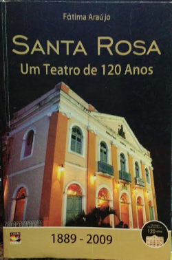 Santa Rosa - Um Teatro De 120 Anos 1889- 2009 - Autografado